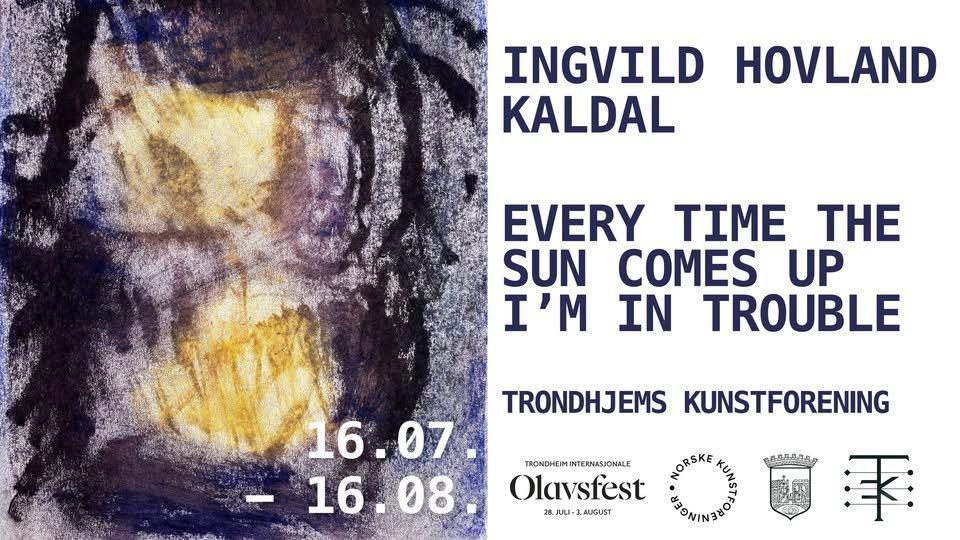 "Everytime the sun comes up I'm in trouble" - Ingvild Hovland Kaldal -