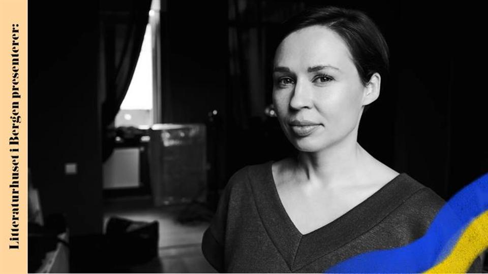 Ukraina på Litteraturhuset: Ukrainsk samtidslitteratur med Sofija Andrukhovytsj