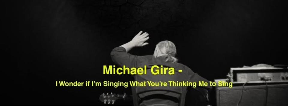 Michael Gira - I Wonder If I'm Singing What You're Thinking Me to Sing