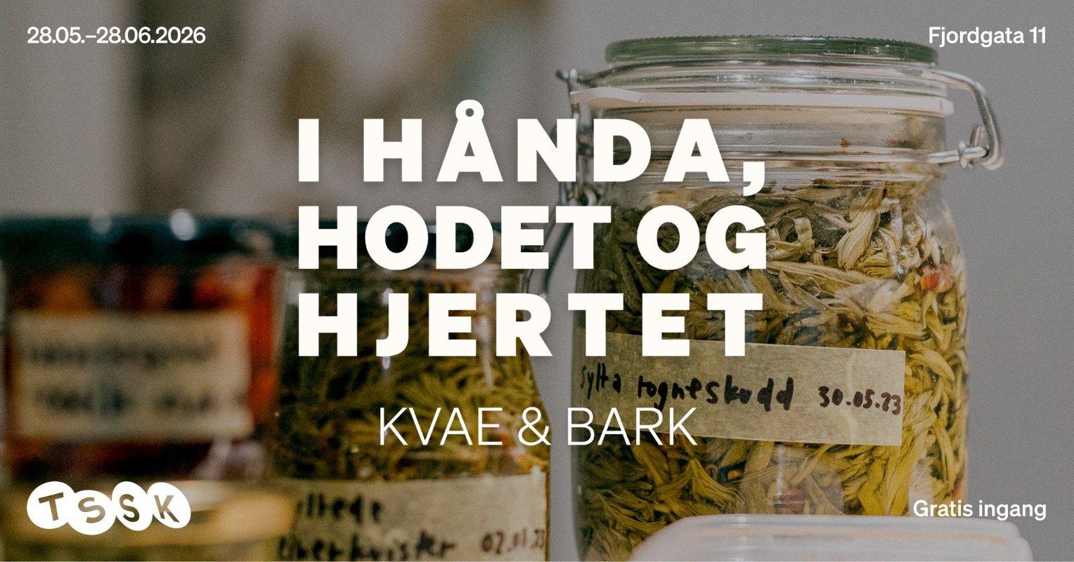 Utstillingen «I hånda, hodet og hjertet» – KVAE & BARK